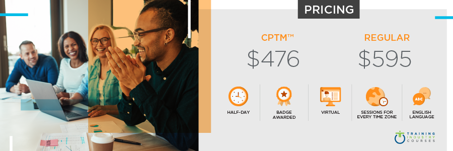 Building Diversity and Inclusion pricing. Regular price $595. CPTM price $476. Price includes one half day session, badge awarded, held virtual, sessions for every time zone, course is held in english language