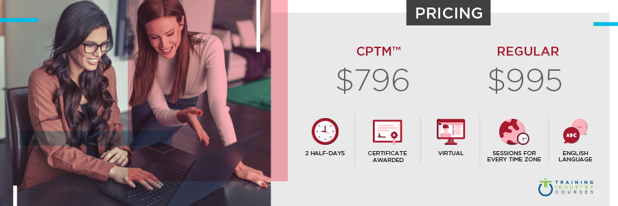 Measuring the Impact pricing . Regular price $995. CPTM price $796. Price includes: two half days, a certificate is awarded, virtual, sessions for every time zone, will be in the english language